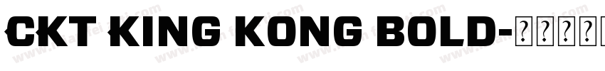 CKT King kong Bold字体转换